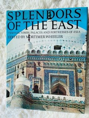 Splendors of the East Mortimer Wheeler Hardcover Vintage Asia Book 1965